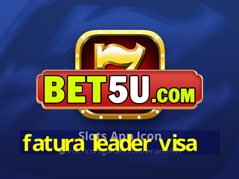 fatura leader visa